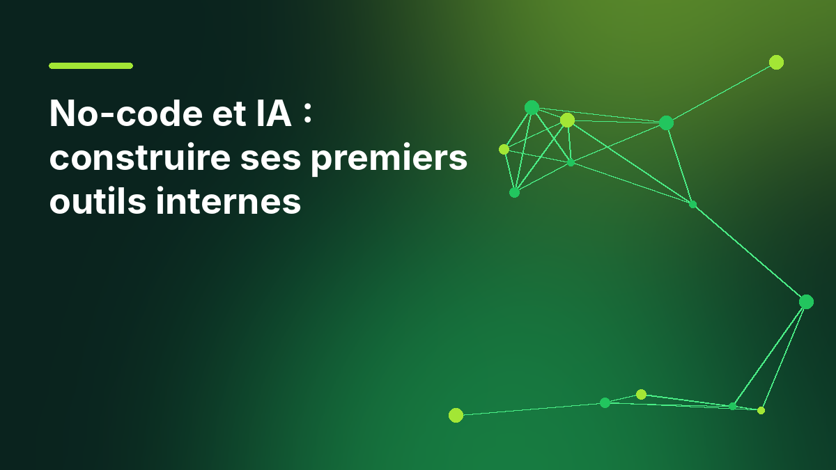 No-code et IA : construire ses premiers outils internes